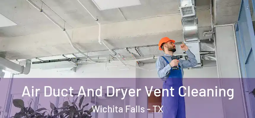  Air Duct And Dryer Vent Cleaning Wichita Falls - TX