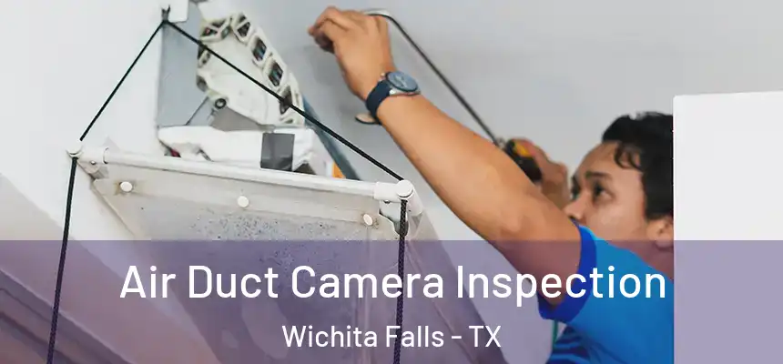  Air Duct Camera Inspection Wichita Falls - TX