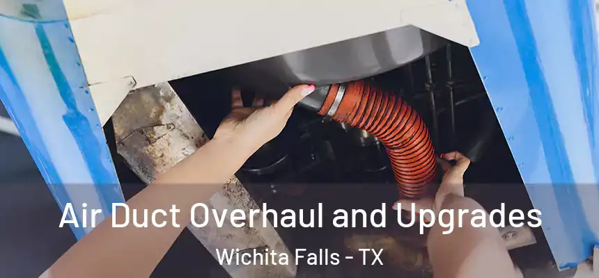  Air Duct Overhaul and Upgrades Wichita Falls - TX