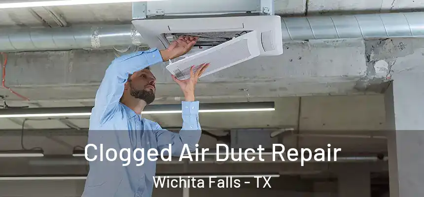  Clogged Air Duct Repair Wichita Falls - TX