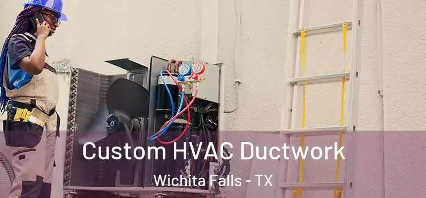  Custom HVAC Ductwork Wichita Falls - TX