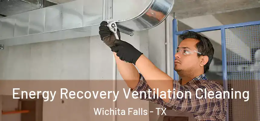  Energy Recovery Ventilation Cleaning Wichita Falls - TX