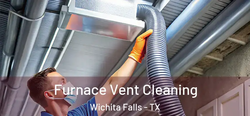  Furnace Vent Cleaning Wichita Falls - TX