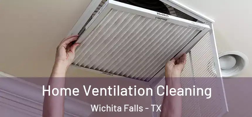  Home Ventilation Cleaning Wichita Falls - TX