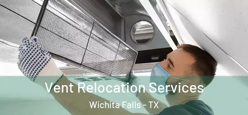  Vent Relocation Services Wichita Falls - TX